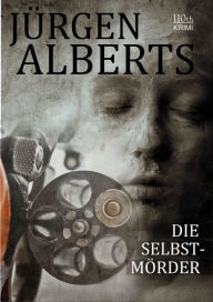Title: Die Selbstmörder, Author: Jürgen Alberts