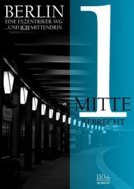Title: Mitte 1: Berlin - eine Exzentriker-WG, Author: Albrecht Behmel
