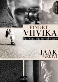 Title: Findet Viivika: Das Kind, das zu viel wusste, Author: Jaak Paekivi