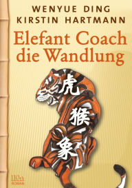 Title: Elefant Coach: Die Wandlung, Author: Wenyue Ding