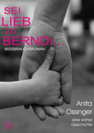 Title: Sei lieb zu Berndi..., Author: Anita Ossinger