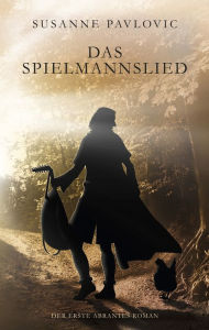 Title: Das Spielmannslied: Der erste Abrantes-Roman, Author: Juri Susanne Pavlovic