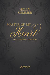 Title: Master of my Heart (Master-Reihe Band 1), Author: Holly Summer