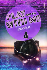Title: Play with me 4: Ungeküsst, Author: Julia Will