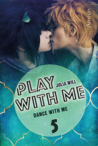 Title: Play with me 5: Dance with me, Author: Julia Will