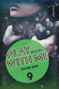 Title: Play with me 9: Ich bin hier!, Author: Julia Will