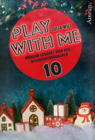 Title: Play with me 10: Mühsam ernährt sich das Weihnachtshörnchen, Author: Julia Will