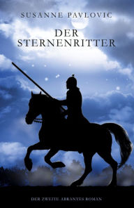 Title: Der Sternenritter: Der zweite Abrantes-Roman, Author: Juri Susanne Pavlovic