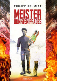 Title: Meister dunklen Pfades: Ein phantastischer Roman, Author: Philipp Schmidt