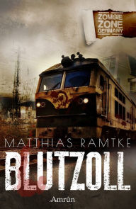 Title: Zombie Zone Germany: Blutzoll, Author: Matthias Ramtke