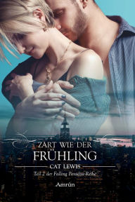 Title: Falling Paradise 2: Zart wie der Frühling, Author: Cat Lewis