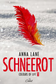 Title: Colours of Life 1: Schneerot, Author: Anna Lane