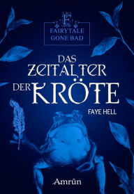 Title: Fairytale gone Bad 3: Das Zeitalter der Kröte, Author: Faye Hell