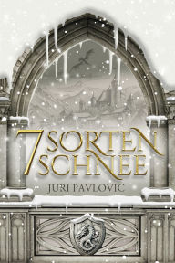 Title: 7 Sorten Schnee: Queer Epic Fantasy, Author: Juri Pavlovic