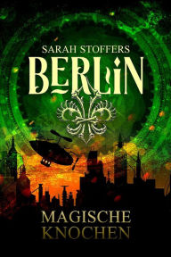 Title: Berlin: Magische Knochen (Band 2), Author: Sarah Stoffers