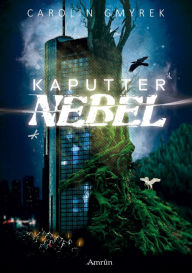Title: Kaputter Nebel, Author: Carolin Gmyrek