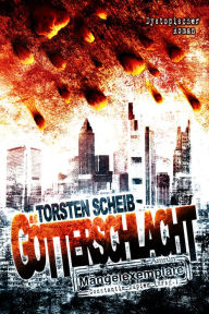 Title: Götterschlacht: Dystopischer Roman, Author: Torsten Scheib