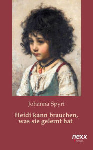 Title: Heidi kann brauchen, was sie gelernt hat, Author: Johanna Spyri