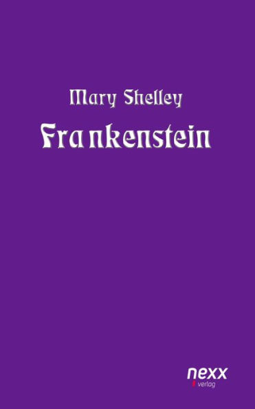 Frankenstein: nexx classics - WELTLITERATUR NEU INSPIRIERT