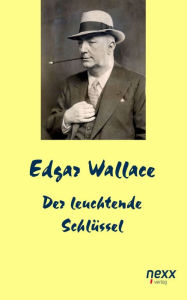 Title: Der leuchtende Schlüssel, Author: Edgar Wallace