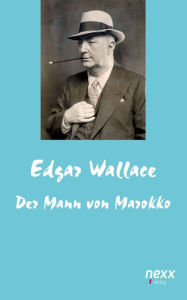 Title: Der Mann von Marokko, Author: Edgar Wallace