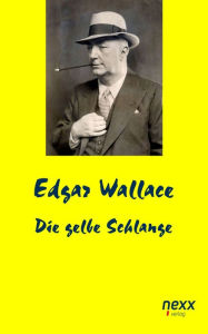 Title: Die gelbe Schlange, Author: Edgar Wallace