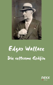 Title: Die seltsame Gräfin, Author: Edgar Wallace