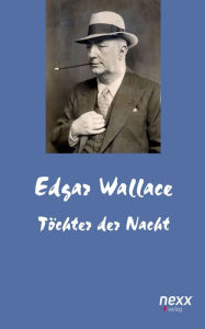 Title: Töchter der Nacht, Author: Edgar Wallace