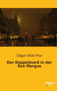 Title: Der Doppelmord in der Rue Morgue: nexx - WELTLITERATUR NEU INSPIRIERT, Author: Edgar Allan Poe