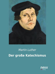 Title: Der große Katechismus, Author: Martin Luther