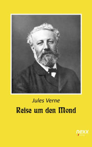 Title: Reise um den Mond: nexx - WELTLITERATUR NEU INSPIRIERT, Author: Jules Verne