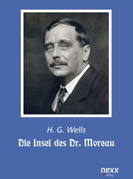 Title: Die Insel des Dr. Moreau: nexx - WELTLITERATUR NEU INSPIRIERT, Author: H. G. Wells