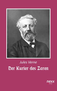 Title: Der Kurier des Zaren: nexx - WELTLITERATUR NEU INSPIRIERT, Author: Jules Verne