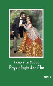 Title: Physiologie der Ehe, Author: Honorè de Balzac