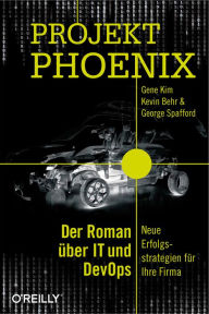 Title: Projekt Phoenix: Der Roman über IT und DevOps, Author: Gene Kim