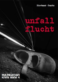 Title: Unfallflucht: MAINhattan Krimi Band 4, Author: Dietmar Cuntz