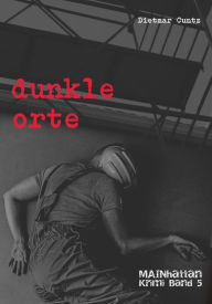 Title: dunkle orte: MAINhattan Krimi Band 5, Author: Dietmar Cuntz