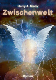 Title: Zwischenwelt: Roman, Author: Harry A. Medic