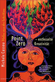 Title: Point Zero: Entfesselte Kreativität, Author: Michele Cassou