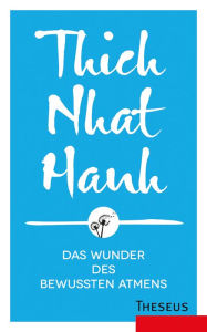 Title: Das Wunder des bewussten Atmens, Author: Thich Nhat Hanh