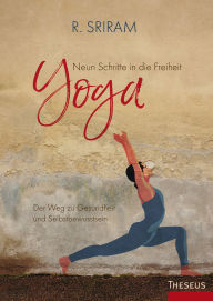 Title: Yoga - Neun Schritte in die Freiheit: Ein Weg zu Gesundheit und Selbstbewusstsein, Author: R. Sriram