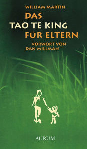 Title: Das Tao Te King für Eltern: Alte Weisheit für moderne Eltern, Author: William Martin