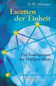 Title: Facetten der Einheit: Das Enneagramm der Heiligen Ideen, Author: A.H. Almaas