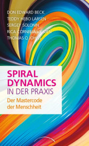 Title: Spiral Dynamics in der Praxis: Der Mastercode der Menschheit, Author: Don Edward Beck