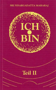 Title: Ich bin: Teil II, Author: Nisargadatta Maharaj