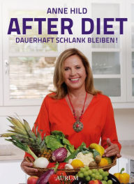 Title: After Diet: Dauerhaft schlank bleiben, Author: Anne Hild