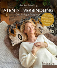 Title: Atem ist Verbindung: Das 21-Tage-Programm für starke Abwehrkräfte und geistige Klarheit, Author: Annika Isterling