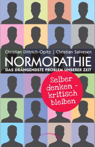 Title: Normopathie - Das drängendste Problem unserer Zeit: Selber denken - kritisch bleiben, Author: Christian Salvesen