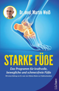Title: Starke Füße: Das Programm für kraftvolle, bewegliche und schmerzfreie Füße, Author: Martin Weiß