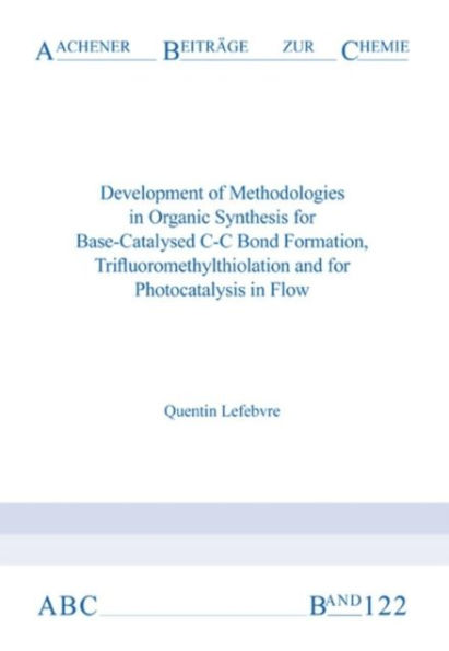 Development of Methodologies in Organic Synthesis for Base-Catalysed C-C Bond Formation, Trifluoromethylthiolation and for Photocatalysis in Flow